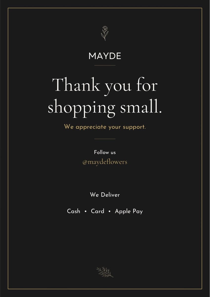 Thank you for shopping small. We appreciate your support. Follow @maydeflowers. We deliver — Cash, Card, Apple Pay.